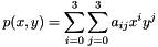 \[ p(x, y) = \sum_{i=0}^3 \sum_{j=0}^3 a_{ij} x^i y^j \]